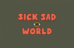 SICKSADWORLD