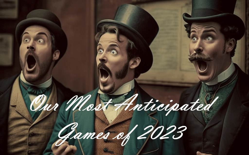 Our Most Anticipated Games of&nbsp;2023